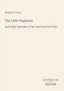 "Stephen Crane, The Little Regiment, And Other Episodes of the American Civil War, ANTIQUUM NOVUM" auf beigefarbenem Hintergrund.