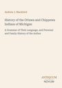 Andrew J. Blackbird; History of Ottawa and Chippewa Indians of Michigan; A Grammar of Their Language; ANTIQUUM NOVUM.