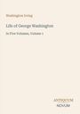 „Life of George Washington“, Washington Irving, Band 1. Elegantes, minimalistisches Layout mit Verlagslogo unten rechts.