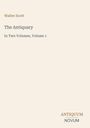 Text: Walter Scott, The Antiquary, In Two Volumes, Volume 1, ANTIQUUM NOVUM. Helles, minimalistisches Cover.