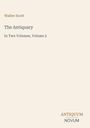 Titel: "The Antiquary", Autor: Walter Scott. "In Two Volumes, Volume 2". Unten rechts: ANTIQUUM, NOVUM. Schlichtes Design.