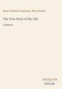 Text: "Hans Christian Andersen, Mary Howitt", "The True Story of My Life", "A Sketch", "ANTIQUM NOVUM". Beigefarbenes Layout.