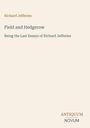 Richard Jefferies. Field and Hedgerow. Being the Last Essays of Richard Jefferies. Antiquum Novum. Hellbeige Hintergrund.