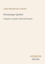 Titel: "Picturesque Quebec", Untertitel: "A Sequel to Quebec Past and Present", Autor: James Macpherson Le Moine. Unten rechts: Antiquum Novum.