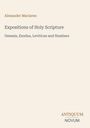 Alexander Maclaren, Expositions of Holy Scripture, Genesis, Exodus, Leviticus and Numbers. Beige Hintergrund.