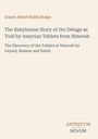 Titel: "The Babylonian Story of the Deluge as Told by Assyrian Tablets from Nineveh" von E.A. Wallis Budge. Unten rechts: Logo "ANTIQUM NOVUM".