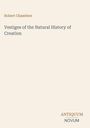 „Robert Chambers, Vestiges of the Natural History of Creation“; Antiquum, Novum. Beiger Hintergrund.