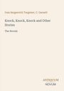 Ein schlichtes, beiges Buchcover mit den Namen Ivan Sergeevich Turgenev, C. Garnett. Titel: "Knock, Knock, Knock and Other Stories". Unten steht "ANTIQUM NOVUM".
