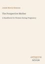 Text: "Josiah Morris Slemons. The Prospective Mother. A Handbook for Women During Pregnancy. ANTIQUUM NOVUM." Schlichtes Layout.