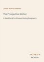 „Josiah Morris Slemons. The Prospective Mother. A Handbook for Women During Pregnancy.“ Unten rechts „ANTIQUM NOVUM“.
