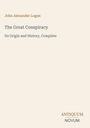 Titel: John Alexander Logan, „The Great Conspiracy: Its Origin and History, Complete“. Verlagsname unten rechts.