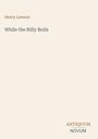 Henry Lawson, "While the Billy Boils". Unten rechts ein Logo: Antiquum Novum. Hellbeiger Hintergrund.