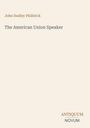 Text: "John Dudley Philbrick", "The American Union Speaker", "ANTIQUE NOVUM". Einfacher Hintergrund.
