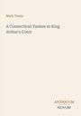 Mark Twain, A Connecticut Yankee in King Arthur's Court. Unten rechts: Logo mit "ANTIQUM NOVUM" in Braun und Grau.
