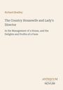 Richard Bradley: The Country Housewife and Lady's Director. Thema: Hausverwaltung und Landwirtschaft. Antiquum Novum.