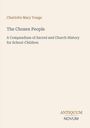 „Charlotte Mary Yonge, The Chosen People, A Compendium of Sacred and Church History for School-Children“, schlichtes Design.