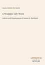 Titel: "A Woman's Life-Work". Untertitel: "Labors and Experiences of Laura S. Haviland". Autor: Laura Smith Haviland. Logo unten: "Antiquum Novum". Hintergrund in Beige.