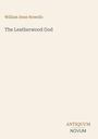 "William Dean Howells" und "The Leatherwood God" in einfacher Schrift. Unten rechts "ANTIQUM NOVUM". Heller Hintergrund.