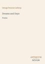 "George Parsons Lathrop, Dreams and Days, Poems. Antiquum Novum Logo unten rechts. Cremefarbener Hintergrund."