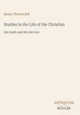 "Henry Thorne Sell: Studies in the Life of the Christian - His Faith and His Service. Antiquum Novum Logo unten rechts."