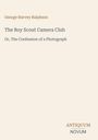 Der Titel lautet "The Boy Scout Camera Club". Autor: George Harvey Ralphson. Unten steht "ANTIQUM NOVUM".