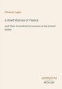 Titel: "A Brief History of Panics". Untertitel: "And Their Periodical Occurrence in the United States". Autor: Clément Juglar.