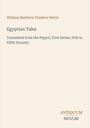 William Matthew Flinders Petrie, Egyptian Tales, übersetzt aus den Papyri, Erste Reihe, IV. bis XII. Dynastie, Antiquum Novum.