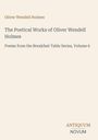 Text: Oliver Wendell Holmes, The Poetical Works, Poems from the Breakfast Table Series, Volume 6. Unten rechts: ANTIQUUM NOVUM.