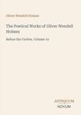 Titel: "The Poetical Works of Oliver Wendell Holmes". Untertitel: "Before the Curfew, Volume 10". Schlichtes Layout, Verlag: ANTIQUUM NOVUM.
