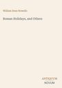 Oben steht "William Dean Howells". Darunter "Roman Holidays, and Others". Unten rechts "ANTIQUM NOVUM". Schlichtes Design.