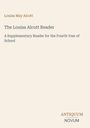 Louisa May Alcott: The Louisa Alcott Reader - A Supplementary Reader for the Fourth Year of School. Unten: ANTIQUUM NOVUM.