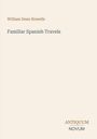 "William Dean Howells: Familiar Spanish Travels" steht oben, unten ist das Logo "Antiquum Novum". Beige Hintergrund.