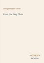 Titel: "From the Easy Chair". Autor: George William Curtis. Unten rechts das Logo "ANTIQUEUM NOVUM". Beige Hintergrund.