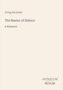 "Antiquum Novum" Logo. Buchtitel: "The Master of Silence – A Romance" von Irving Bacheller, auf beigem Hintergrund.