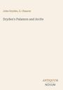 John Dryden, G. Chaucer. Titel: Dryden's Palamon and Arcite. Unten rechts steht "ANTIQUM NOVUM". Beige Hintergrund.