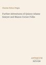 Text: "Charles Felton Pidgin", "Further Adventures of Quincy Adams Sawyer and Mason Corner Folks", "ANTIQUM NOVUM". Unaufwändiges Design.