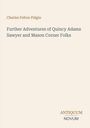 Text: "Charles Felton Pidgin", "Further Adventures of Quincy Adams Sawyer and Mason Corner Folks", Logo: "ANTIQUM NOVUM".