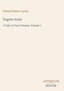 Edward Bulwer Lytton, Eugene Aram, A Tale in Two Volumes, Volume 1. Unten rechts ein Logo: ANTIKUM NOVUM.