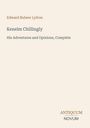 Titel: "Kenelm Chillingly: His Adventures and Opinions, Complete". Autor: Edward Bulwer Lytton. Klassisches Design.