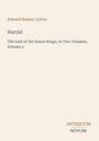 Edward Bulwer Lytton, Harold, The Last of the Saxon Kings, Volume 2. Unten steht: ANTIQUUM NOVUM. Einfache Gestaltung.