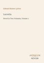Edward Bulwer Lytton, Lucretia, Novel in Two Volumes, Volume 1. Unten rechts "ANTIQUM NOVUM" in Großbuchstaben.
