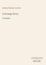 Titel: A Strange Story. Autor: Edward Bulwer Lytton. Unten rechts: ANTIQUUM NOVUM. Hintergrund in hellem Beige.