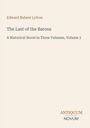 Titel: "The Last of the Barons". Autor: Edward Bulwer Lytton. Untertitel: Historischer Roman in drei Bänden, Band 3. Unten: Logo "Antiquum Novum".