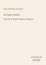 Titel: "An Open Verdict", Autor: Mary Elizabeth Braddon. "A Novel, in Three Volumes, Volume 2." Unten: Logo "Antiquum Novum".
