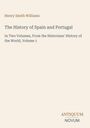 "Henry Smith Williams. The History of Spain and Portugal. Antiquum Novum." Schlichtes Cover mit klassischer Schrift.