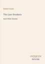 Titel: "The Law-Breakers And Other Stories" von Robert Grant. Unten rechts: "ANTIQUM NOVUM". Beigefarbener Hintergrund.