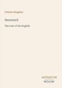 „Charles Kingsley. Hereward. The Last of the English.“ In der unteren rechten Ecke steht „ANTIQUM NOVUM“.