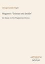 Text: "George Ainslie Hight. Wagner's 'Tristan und Isolde'. An Essay on the Wagnerian Drama." Unten rechts Logo: ANTIQUUM NOVUM.