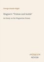 George Ainslie Hight: Wagner's "Tristan und Isolde", An Essay on the Wagnerian Drama. Antiquum Novum unten rechts.