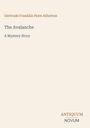 Gertrude Franklin Horn Atherton. The Avalanche: A Mystery Story. Logo unten: "Antiquum Novum". Cremefarbener Hintergrund.